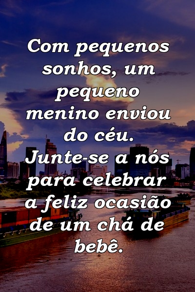 Com pequenos sonhos, um pequeno menino enviou do céu. Junte-se a nós para celebrar a feliz ocasião de um chá de bebê.